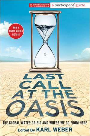 Last Call at the Oasis: The Global Water Crisis and Where We Go from Here de Participant Media