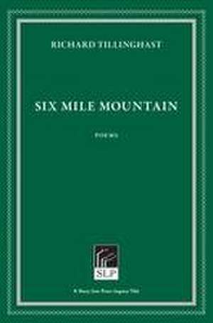 Six Mile Mountain de Richard Tillinghast