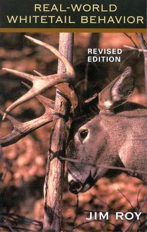 Real World Whitetail Behavior de Jim Roy