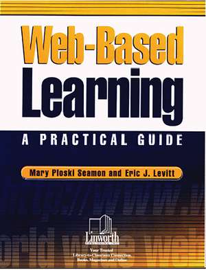 Web-Based Learning: A Practical Guide de Mary Seamon