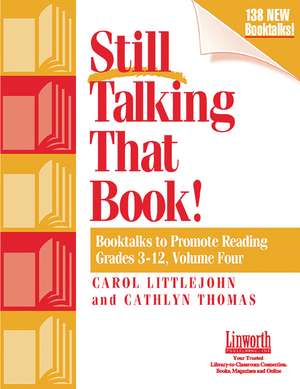 Still Talking That Book!: Booktalks to Promote Reading Grades 3-12, Volume 4 de Cathlyn Thomas