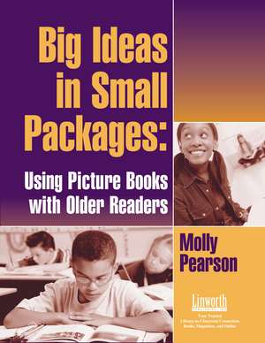 Big Ideas in Small Packages: Using Picture Books with Older Readers de Molly Pearson