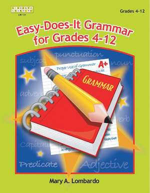 Easy-Does-It Grammar for Grades 4-12 de Mary A. Lombardo