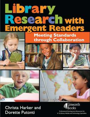 Library Research with Emergent Readers: Meeting Standards through Collaboration de Christa Harker