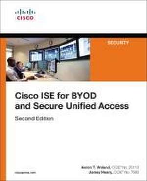 Cisco Ise for Byod and Secure Unified Access de Aaron Woland