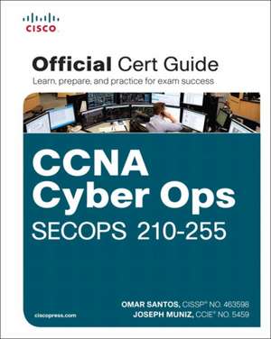 CCNA Cyber Ops Secops #210-255 Official Cert Guide de Omar Santos