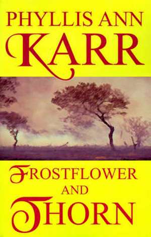 Frostflower and Thorn de Phyllis Ann Karr