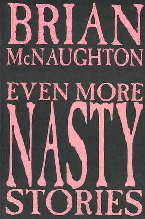 Even More Nasty Stories de Brian Mcnaughton