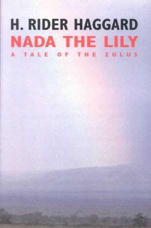 Nada the Lily de H. Rider Haggard