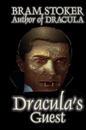 Dracula's Guest by Bram Stoker, Fiction, Horror, Short Stories de Bram Stoker