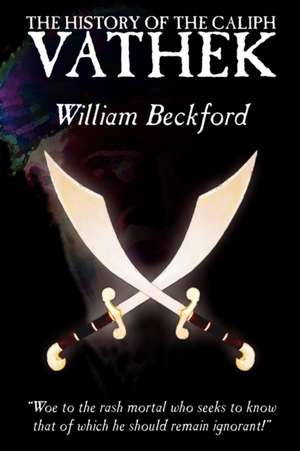 The History of the Caliph Vathek by William Beckford, Fiction, Fantasy de William Beckford