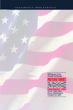 Polyurethanes Conference 2000: Defining the Future Through Technology de Api