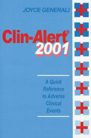 Clin-Alert 2001: A Quick Reference to Adverse Clinical Events de Joyce Generali