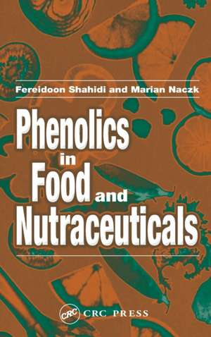 Phenolics in Food and Nutraceuticals de Fereidoon Shahidi