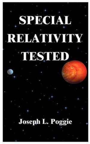 Special Relativity Tested de Joseph L. Poggie