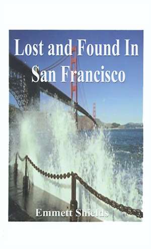 Lost and Found in San Francisco de Emmett Shields