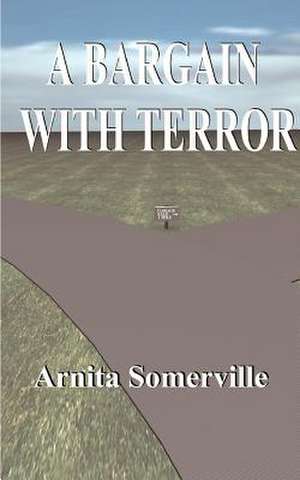 A Bargain with Terror de Arnita Somerville