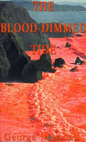 The Blood-Dimmed Tide de George Marshall