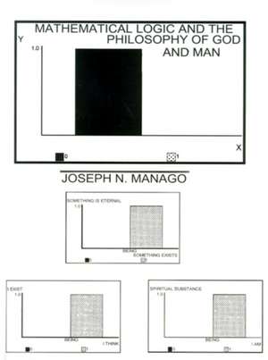 "Mathematical Logic and the Philosophy of God and Man" de Joseph N. Manago