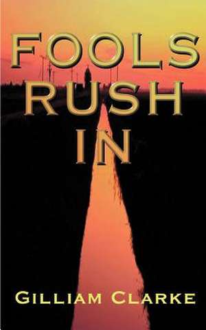 Fools Rush in de Gilliam Clarke