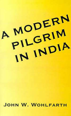 A Modern Pilgrim in India de John W. Wohlfarth