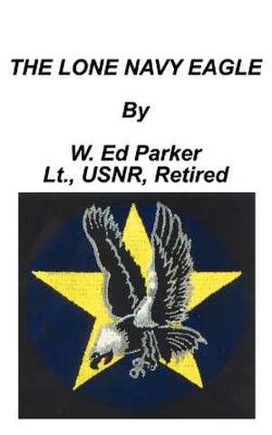 The Lone Navy Eagle de W. Ed Parker