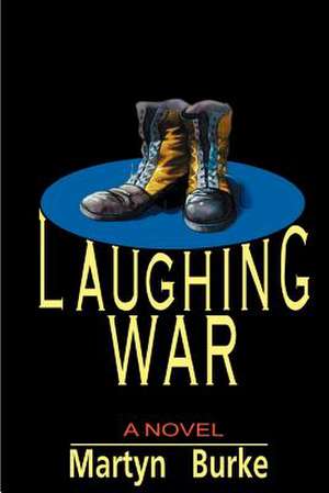 Laughing War de Martyn Burke