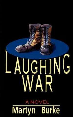 Laughing War de Martyn Burke