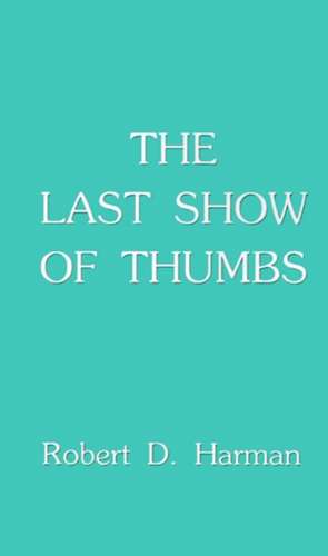 The Last Show of Thumbs de Robert D. Harman