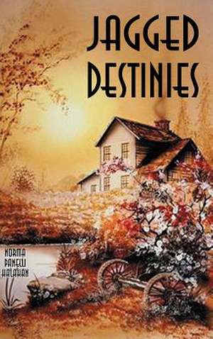 Jagged Destinies de Norma Panelli Halahan