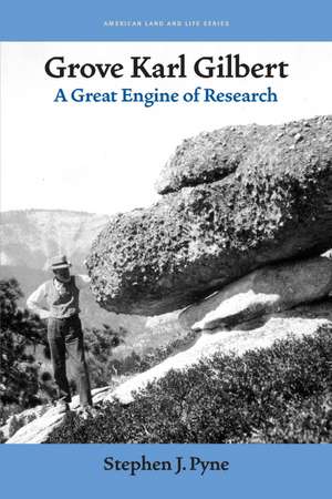 Grove Karl Gilbert: A Great Engine of Research de Stephen J. Pyne