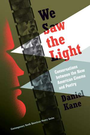 We Saw the Light: Conversations between New American Cinema and Poetry de Daniel Kane