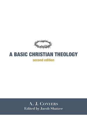 A Basic Christian Theology de A. J. Conyers