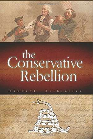 The Conservative Rebellion de Richard Bishirjian Ph.D.