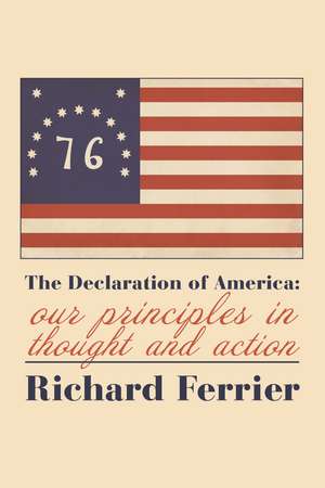 The Declaration of America: Our Principles in Thought and Action de Richard Ferrier