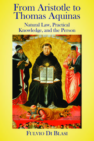 From Aristotle to Thomas Aquinas: Natural Law, Practical Knowledge, and the Person de Fulvio Di Blasi