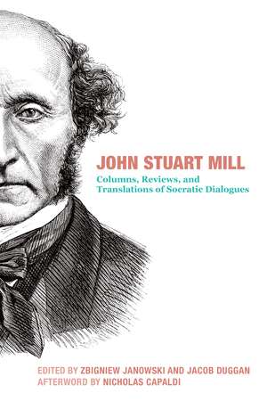 John Stuart Mill: Articles, Columns, Reviews and Translations of Plato's Dialogues de John Stuart Mill