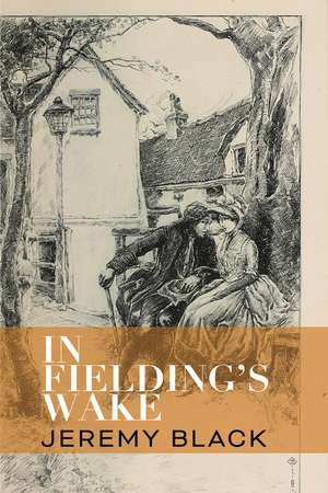 In Fielding’s Wake de Jeremy Black