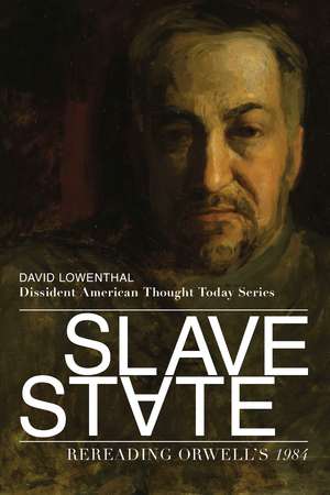 Slave State: Rereading Orwell's 1984 de David Lowenthal Ph.D