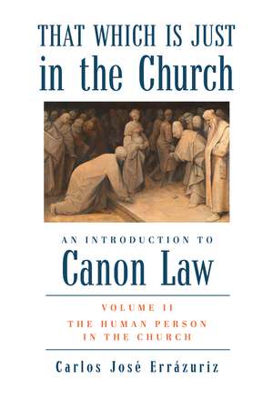 That Which Is Just in the Church: Volume 2: The Human Person in the Church de Carlos José Errázuriz