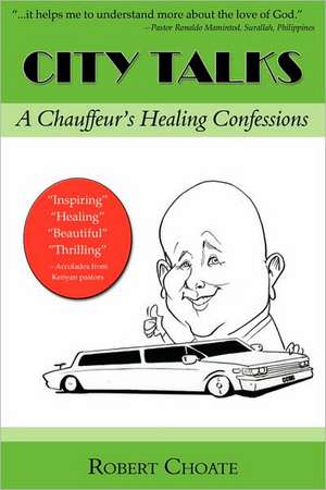 City Talks: A Chauffeur's Healing Confessions de Robert Choate