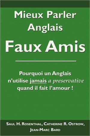 Mieux Parler Anglais: Faux Amis de Saul H. Rosenthal