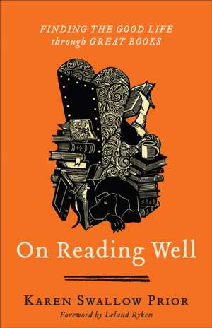 On Reading Well – Finding the Good Life through Great Books de Karen Swallow Prior