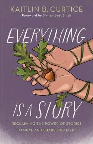 Everything Is a Story de Kaitlin B. Curtice