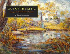 Out of the Attic: Images of Fred Stewart Greene de Tobias Goodman