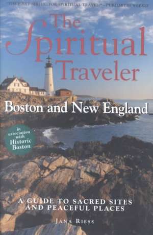 Boston and New England: A Guide to Sacred Sites and Peaceful Places de Jana Riess