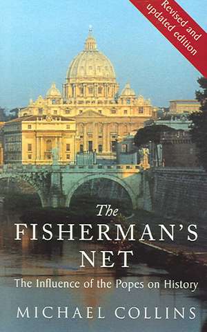 The Fisherman's Net: The Influence of the Papacy on History de Michael Collins