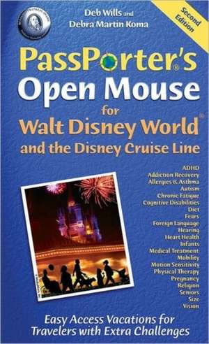 Passporter's Open Mouse for Walt Disney World and the Disney Cruise Line: Easy Access Vacations for Travelers with Extra Challenges de Debra Martin Koma