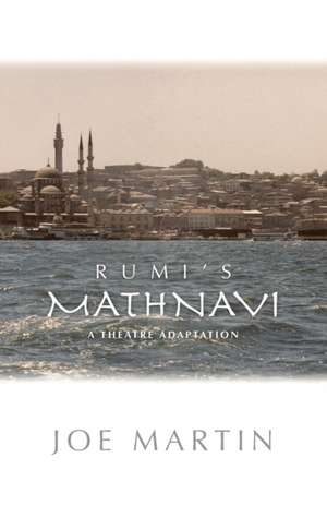 Rumi's Mathnavi de Joe Martin