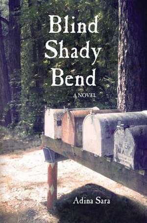 Blind Shady Bend a Novel de Adina Sara